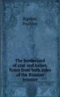 THE BORDERLAND OF CZAR AND KAISER. NOTE
