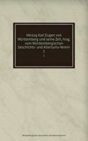 Herzog Karl Eugen von Wurttemberg und seine Zeit, hrsg. vom Wurttembergischen Geschichts- und Altertums-Verein