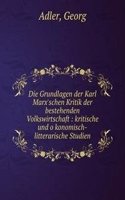 Die Grundlagen der Karl Marx'schen Kritik der bestehenden Volkswirtschaft