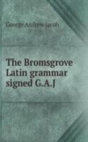 Bromsgrove Latin grammar signed G.A.J