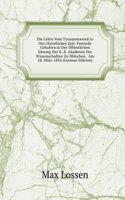 Die Lehre Vom Tyrannenmord in Der Christlichen Zeit: Festrede Gehalten in Der Offentlichen Sitzung Der K. B. Akademie Der Wissenschaften Zu Munchen . Am 28. Marz 1894 (German Edition)