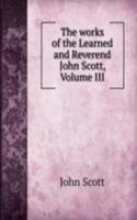 works of the Learned and Reverend John Scott, Volume III