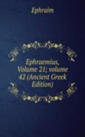 Ephraemius, Volume 21; volume 42 (Ancient Greek Edition)