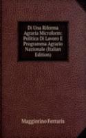 Di Una Riforma Agraria Microform: Politica Di Lavoro E Programma Agrario Nazionale (Italian Edition)