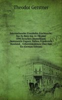 Internationales Eisenbahn-Frachtrecht: Das Zu Bern Am 14. Oktober 1890 Zwischen Deutschland, Oesterreich-Ungarn, Italien, Frankreich, Russland, . Uebereinkommen Uber Den Eis (German Edition)