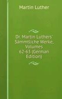 Dr. Martin Luthers' Sammtliche Werke, Volumes 62-63 (German Edition)