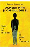 Oamenii Mari Si Copilul Din Ei
