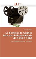 Le Festival de Cannes Face Au Cin�ma Fran�ais de 1939 � 1962: (Omn.Univ.Europ.)