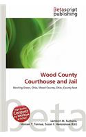 Wood County Courthouse and Jail: (English)