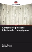 Aliments et poissons infestés de champignons