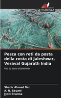 Pesca con reti da posta della costa di Jaleshwar, Veraval Gujarath India