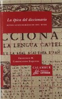 La epica del diccionario. Hitos lexicograficos del XVIII