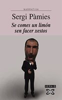 Se Comes Un Limon Sen Facer Xestos / If You Eat a Lemon Without Making Gestures (Edicion Literaria-narrativa)