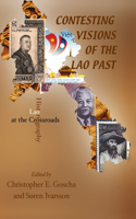 Contesting Visions of the Lao Past: Laos Historiography at the Crossroads