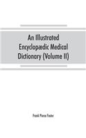 An illustrated encyclopædic medical dictionary. Being a dictionary of the technical terms used by writers on medicine and the collateral sciences, in the Latin, English, French and German languages (Volume II)