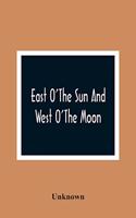 East O'The Sun And West O'The Moon