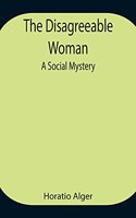 Disagreeable Woman: A Social Mystery