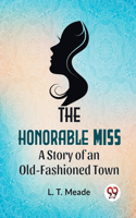 Honorable Miss A Story Of An Old-Fashioned Town