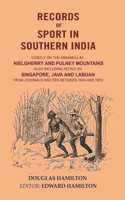 Records of Sport in Southern India: Chiefly on the Annamullay, Nielgherry and Pulney Mountains Also including Notes on Singapore, Java and Labuan from Journals Written between 1844 [Hardcover]