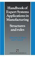 Handbook of Expert Systems Applications in Manufacturing Structures and Rules