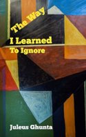The Way I Learned to Ignore: Published by Bamboo Talk Press