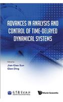 Advances In Analysis And Control Of Time-delayed Dynamical Systems