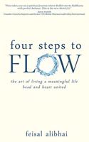 Four Steps to Flow: the art of living a meaningful life, head and heart united