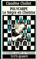 Polycarpe, Le Negre En Chemise