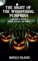 Night of the Whispering Pumpkins A Halloween Thriller of Terror, Suspense and Horror