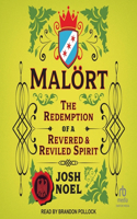 Malört: The Redemption of a Revered and Reviled Spirit