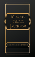 Memoirs Illustrating the History of Jacobinism