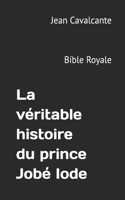 véritable histoire du prince Jobé Iode
