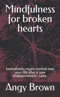 Mindfulness for broken hearts