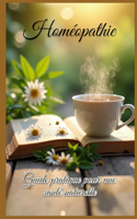 Homeopathie: Guide pratique