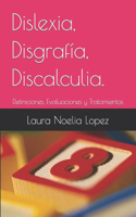 Dislexia, Disgrafía, Discalculia.