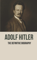 Adolf Hitler: The Definitive Biography: Adolf Hitler Crime