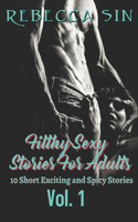 Filthy Sexy Stories For Adults: 10 Short Exciting and Spicy Stories(1 Filthy Sexy Stories for Adults)