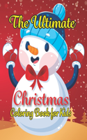 The Ultimate Christmas Coloring Book for Kids: Easy and Cute Christmas Holiday Coloring Pages Designs for Kids