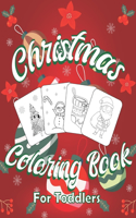 Christmas Coloring Book for Toddlers: 50 Christmas Coloring Pages for Kids with Funny Easy and Relaxing Pages Gifts for Kids