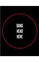 Bang Head Here