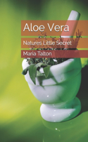 Aloe Vera: Natures Little Secret