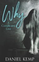Why?: A Complicated Love - Large Print Edition