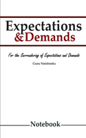 Expectations & Demands Notebook: A Notebook to Describe, Understand, and Surrender Adverse Expectations and Demands