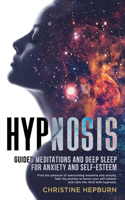 Deep Sleep Hypnosis and Guided Meditations for Anxiety and Self-Esteem