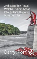 2nd Battalion Royal Welsh Fusiliers Great War Roll Of Honour Volume 2 F-K