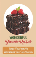 Wonderful Brownie Recipes: Explore Fresh Ideas On Accomplishing Your Own Brownies