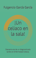 ¡Un celiaco en la sala!