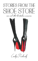 Stories from The Shoe Store: Men and Other Hot Fashion Accessories(1 Stories from the Shoe Store)