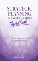 Strategic Planning in Uncertain Times Fieldbook