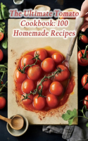 Ultimate Tomato Cookbook